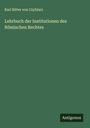 Karl Ritter Von Czyhlarz: Lehrbuch der Institutionen des Römischen Rechtes, Buch