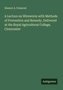 Eleanor A. Ormerod: A Lecture on Wireworm with Methods of Prevention and Remedy, Delivered at the Royal Agricultural College, Cirencester, Buch