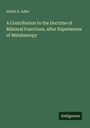 Albert S. Adler: A Contribution to the Doctrine of Bilateral Functions, after Experiences of Metaloscopy, Buch