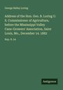 George Bailey Loring: Address of the Hon. Geo. B. Loring U. S. Commissioner of Agriculture, before the Mississippi Valley Cane-Growers' Association, Saint Louis, Mo., December 14. 1882, Buch