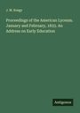 J. M. Keagy: Proceedings of the American Lyceum. January and February, 1833. An Address on Early Education, Buch