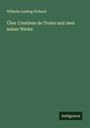 Wilhelm Ludwig Holland: Über Crestiens de Troies und zwei seiner Werke, Buch