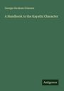 George Abraham Grierson: A Handbook to the Kayathi Character, Buch