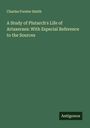 Charles Forster Smith: A Study of Plutarch's Life of Artaxerxes: With Especial Reference to the Sources, Buch