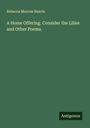Rebecca Morrow Reavis: A Home Offering. Consider the Lilies and Other Poems., Buch