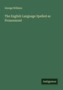 George Withers: The English Language Spelled as Pronounced, Buch