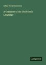 Adley Hooke Cummins: A Grammar of the Old Friesic Language, Buch