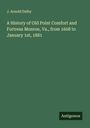J. Arnold Dalby: A History of Old Point Comfort and Fortress Monroe, Va., from 1608 to January 1st, 1881, Buch