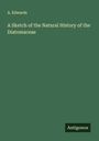A. Edwards: A Sketch of the Natural History of the Diatomaceae, Buch
