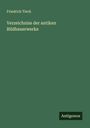 Friedrich Tieck: Verzeichniss der antiken Bildhauerwerke, Buch