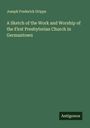 Joseph Frederick Dripps: A Sketch of the Work and Worship of the First Presbyterian Church in Germantown, Buch