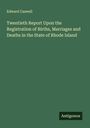 Edward Caswell: Twentieth Report Upon the Registration of Births, Marriages and Deaths in the State of Rhode Island, Buch
