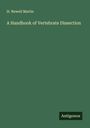 H. Newell Martin: A Handbook of Vertebrate Dissection, Buch