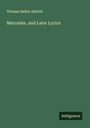 Thomas Bailey Aldrich: Mercedes, and Later Lyrics, Buch