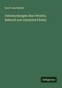 Gerrit Jan Mulder: Untersuchungen über Protein, Behenöl und amorphes Chinin, Buch