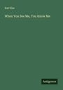 Karl Elze: When You See Me, You Know Me, Buch