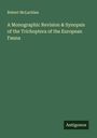 Robert Mclachlan: A Monographic Revision & Synopsis of the Trichoptera of the European Fauna, Buch