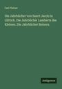 Carl Platner: Die Jahrbücher von Sanct Jacob in Lüttich. Die Jahrbücher Lamberts des Kleinen. Die Jahrbücher Reiners., Buch