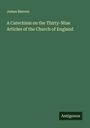James Beaven: A Catechism on the Thirty-Nine Articles of the Church of England, Buch