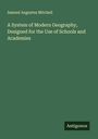 Samuel Augustus Mitchell: A System of Modern Geography, Designed for the Use of Schools and Academies, Buch