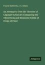 Francis Bashforth: An Attempt to Test the Theories of Capillary Action by Comparing the Theoretical and Measured Forms of Drops of Fluid, Buch
