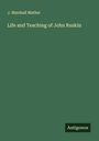 J. Marshall Mather: Life and Teaching of John Ruskin, Buch