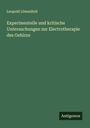 Leopold Löwenfeld: Experimentelle und kritische Untersuchungen zur Electrotherapie des Gehirns, Buch