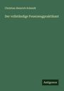 Christian Heinrich Schmidt: Der vollständige Feuerzeugpraktikant, Buch