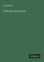 Anonymous: Field Lawn and Garden, Buch