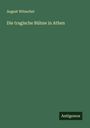 August Witzschel: Die tragische Bühne in Athen, Buch
