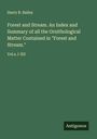 Harry B. Bailey: Forest and Stream. An Index and Summary of all the Ornithological Matter Contained in "Forest and Stream.", Buch