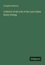 Georgina Fullerton: A Sketch of the Life of the Late Father Henry Donng, Buch