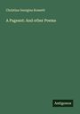 Christina Georgina Rossetti: A Pageant: And other Poems, Buch