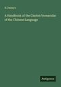 N. Dennys: A Handbook of the Canton Vernacular of the Chinese Language, Buch