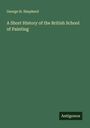 George H. Shepherd: A Short History of the British School of Painting, Buch