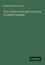 William Bramwell Powell: How to Write or Secondary Lessons in the English Language, Buch