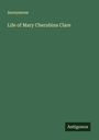 Anonymous: Life of Mary Cherubina Clare, Buch
