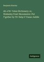 Benjamin Brierley: Ab-o'th'-Yates Dictionary; or, Walmsley Fowt Skoomester: Put T'gether by Th' Help O' Fause Juddie, Buch