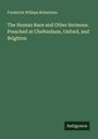 Frederick William Robertson: The Human Race and Other Sermons: Preached at Cheltenham, Oxford, and Brighton, Buch