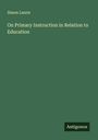 Simon Laurie: On Primary Instruction in Relation to Education, Buch