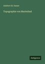 Adalbert Ed. Danzer: Topographie von Marienbad, Buch