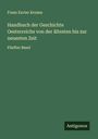 Franz Xavier Krones: Handbuch der Geschichte Oesterreichs von der ältesten bis zur neuesten Zeit, Buch