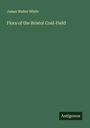 James Walter White: Flora of the Bristol Coal-Field, Buch