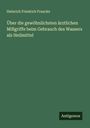 Heinrich Friedrich Francke: Über die gewöhnlichsten ärztlichen Mißgriffe beim Gebrauch des Wassers als Heilmittel, Buch