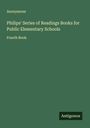 Anonymous: Philips' Series of Readings Books for Public Elementary Schools, Buch