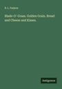 B. L. Farjeon: Blade-O'-Grass. Golden Grain. Bread and Cheese and Kisses., Buch