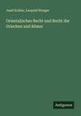 Josef Kohler: Orientalisches Recht und Recht der Griechen und Römer, Buch