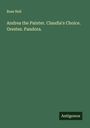 Ross Neil: Andrea the Painter. Claudia's Choice. Orestes. Pandora., Buch
