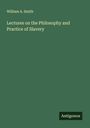 William A. Smith: Lectures on the Philosophy and Practice of Slavery, Buch