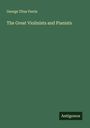 George Titus Ferris: The Great Violinists and Pianists, Buch